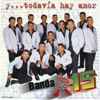 Y Todavia Hay Amor by Banda R-15