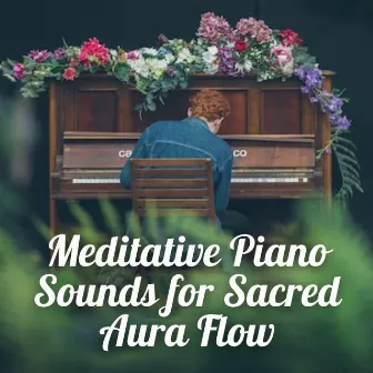 Meditative Piano Sounds for Sacred Aura Flow by Mindfulness Meditation World