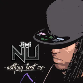 Nothing Bout Me by Jimi Nu