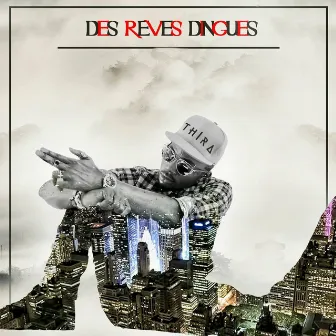 Des Rêves Dingues by Thira Golden Boy