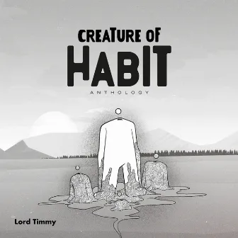 creature of habit by lord timmy