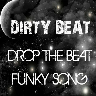 Drop the Beat / Funky Song by Dirty Beat