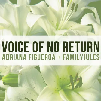 Voice of No Return by Adriana Figueroa