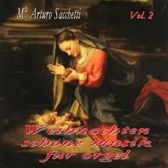 Weihnachten: Schone Musik fur Orgel, vol. 2 by Arturo Sacchetti