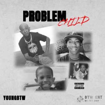 Problem Child by Young Btw