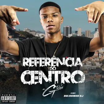 Referência do Centro by Mc G Talibã