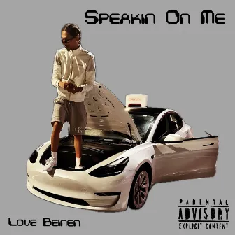 Speakin on Me by LoveBeinen