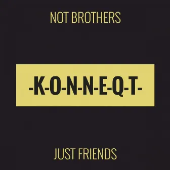 Just Friends by Not Brothers