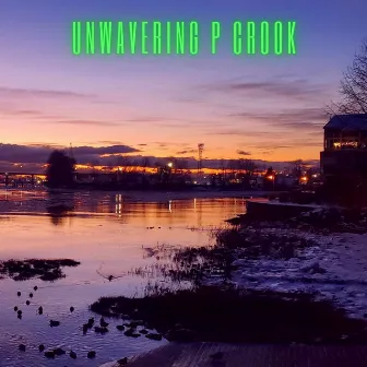 Unwavering by P Crook