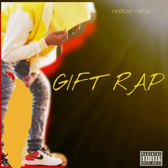 Gift Rap by Ferrari Fresh