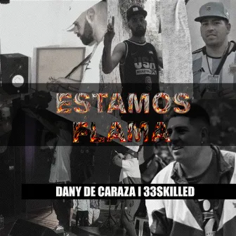 Estamos Flama by 33SKILLED