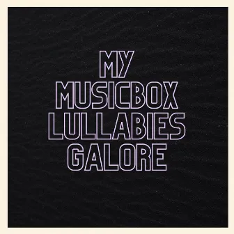 My Musicbox Lullabies Galore by My Baby Beethoven