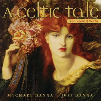 A Celtic Tale: The Legend of Deirdre by Jeff Danna