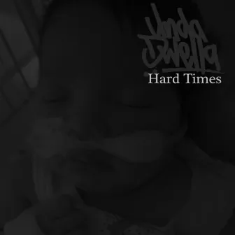 Hard Times by Unda Dwella