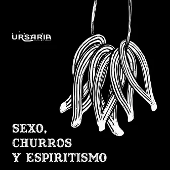 Sexo, Churros y Espiritismo by Ursaria