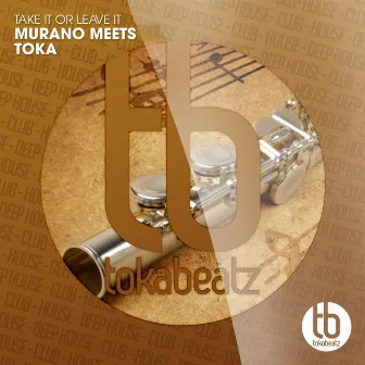 Murano Meets Toka - Take It or Leave It by Toka