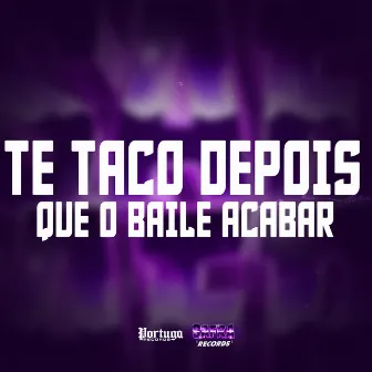 TE TACO DEPOIS QUE O BAILE ACABAR by MC CL13