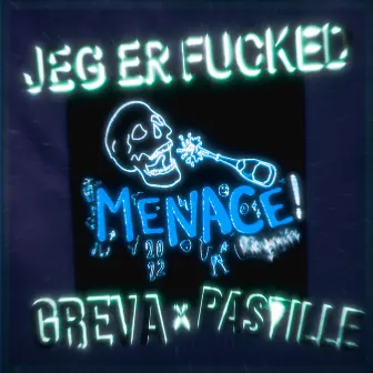 Jeg Er Fucked (Menace 2022) by Greva