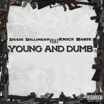 Young and Dumb by D'usse Dillinger