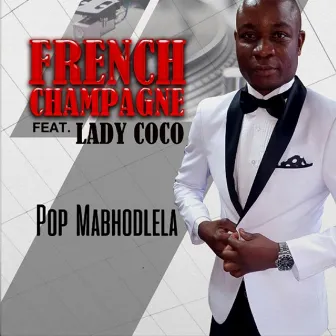 Pop Mabhodlela by French Champagne