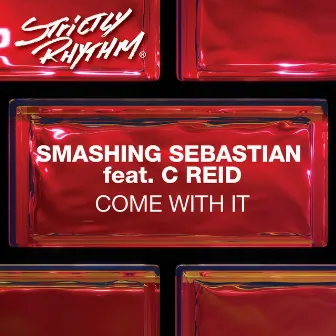 Come With It (feat. C Reid) by Smashing Sebastian