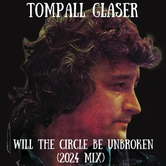 Will the Circle Be Unbroken (2024 Mix) by Tompall Glaser