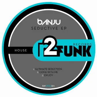 Seductive EP by Banju