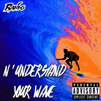 N'understand Your Wave by Bando Black