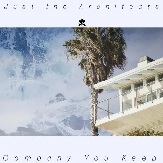 Company You Keep by Just the Architects