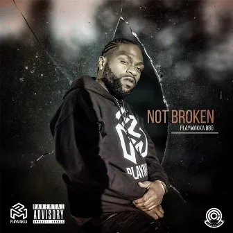 Not Broken by PlayMakka Dbo