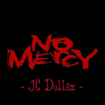 No Mercy by Jc Dollaz