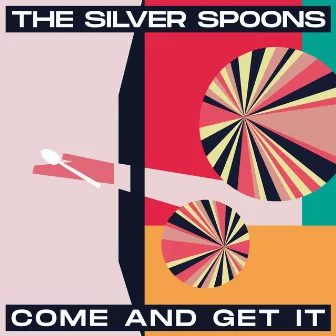 Come and Get It by The Silver Spoons