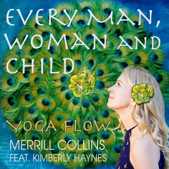 Every Man, Woman And Child: Yoga Flow by Merrill Collins