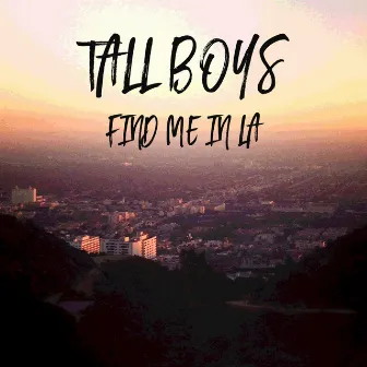 Find Me in L.A. by Tall Boys