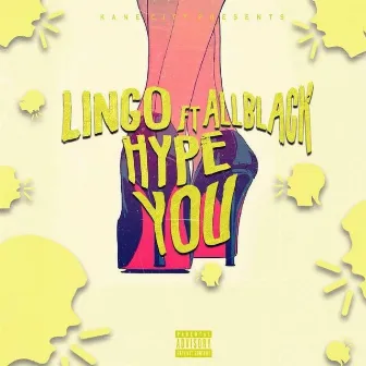 Hype You (feat. ALLBLACK) by Lingo