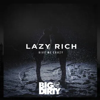 Give Me Crazy by Lazy Rich