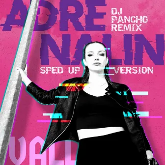 ADRENALIN (DJ Pancho Remix, Sped Up Version) by VALL