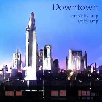 Downtown by Ampderg