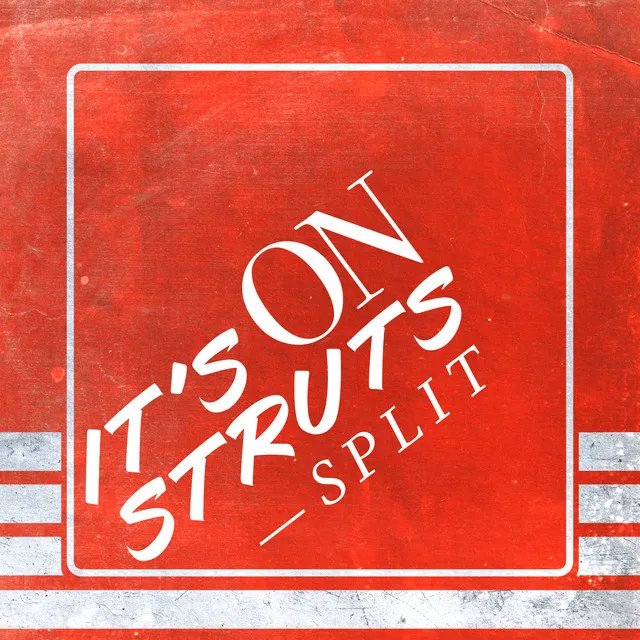 It's On Struts — Split