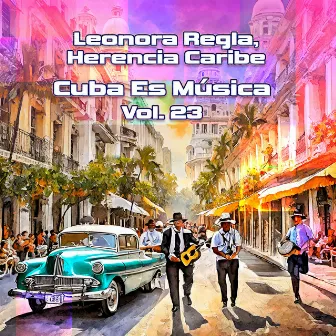 Cuba Es Música, Vol. 23 by Herencia Caribe