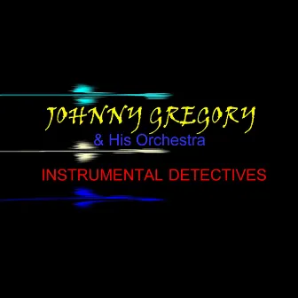 Instrumental Detectives by Johnny Gregory & His Orchestra