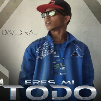 Eres Mi Todo by David Rad