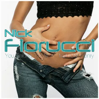 You Belong To Me (feat. Carl Henry) by Nick Fiorucci