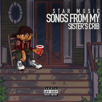 Songs From my Sister's Crib by Star Music