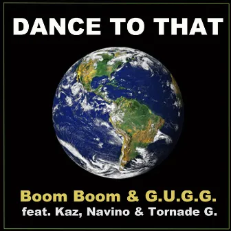 Dance to That (feat. Kaz & Tornade G.) by Boom Boom