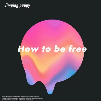 How to be free by Jumping Puppy