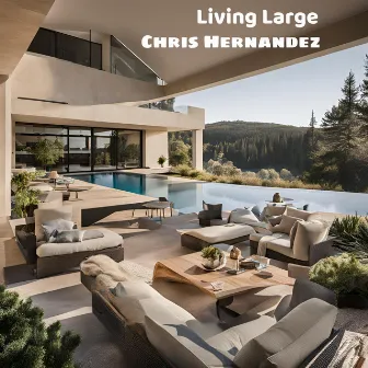 Living Large by Chris Hernandez