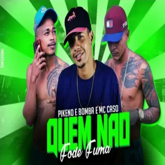 Quem Não Fode, Fuma by mc pikeno