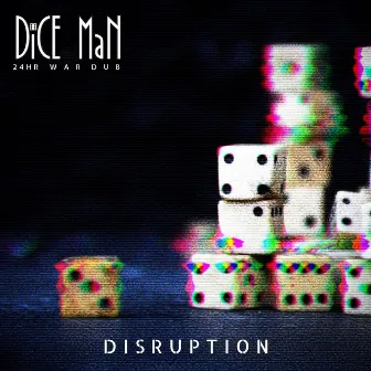 Disruption by DiCE MaN