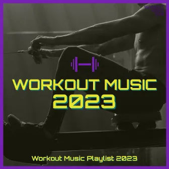 Workout Music Playlist 2023 (Workout Music Dance 2023) by Workout Music 2023